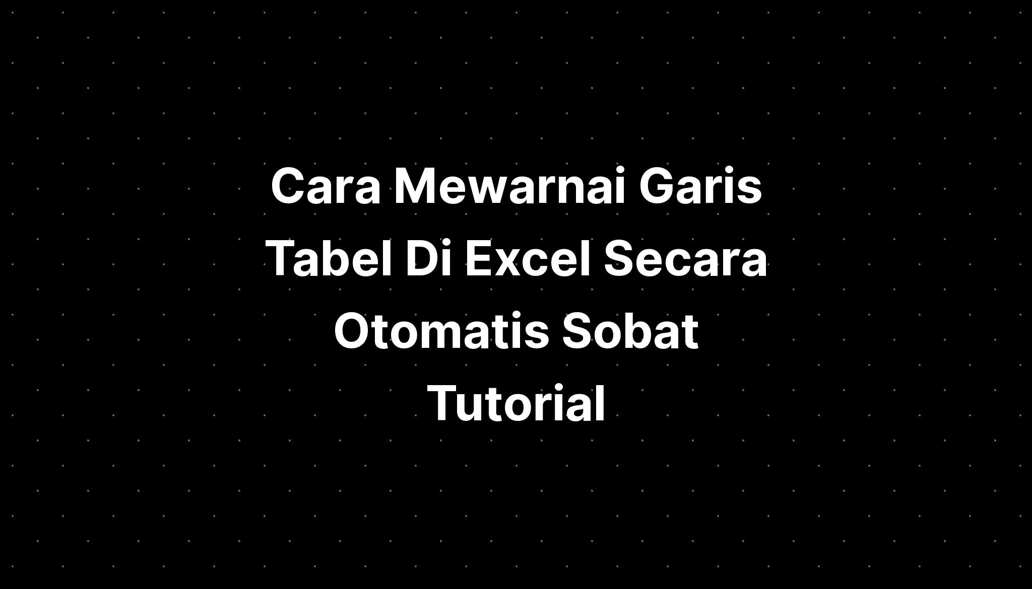 Cara Memberi Warna Tabel Excel Secara Otomatis Sesuai Kriteria Tertentu Hot Sex Picture 2437